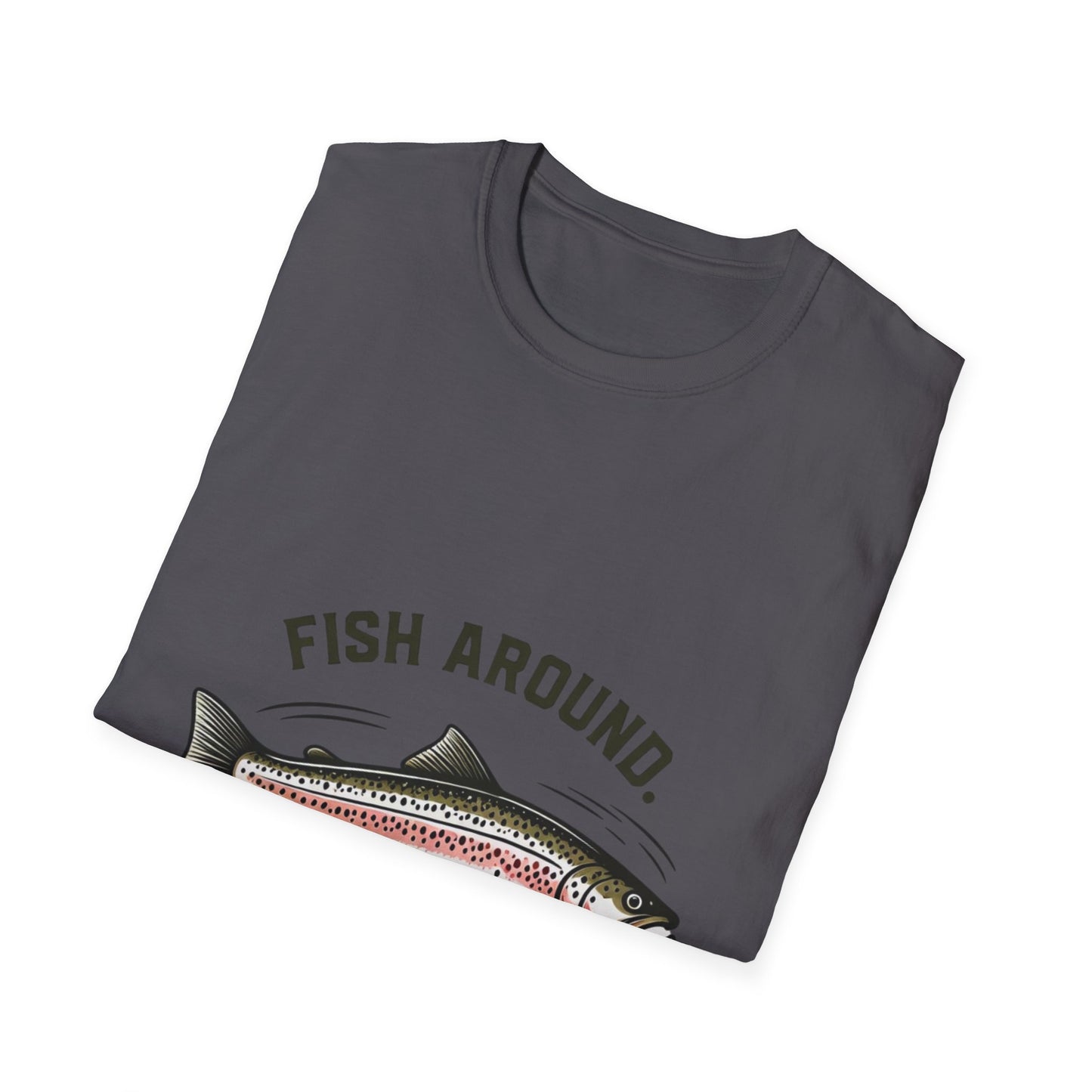 Find Trout Fishing T-Shirt — "Fish Around. Find Trout." Graphic Tee for Anglers