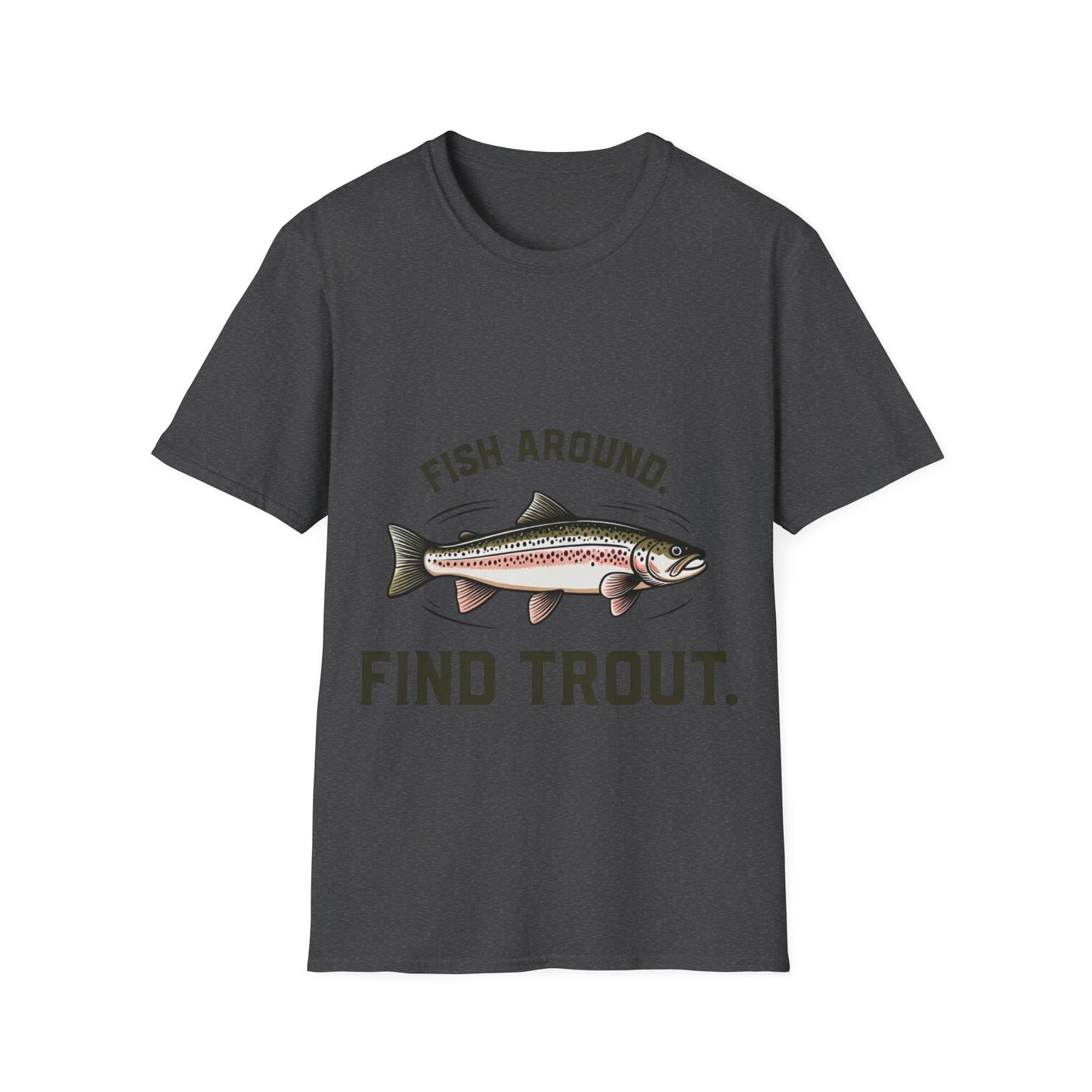 Find Trout Fishing T-Shirt — "Fish Around. Find Trout." Graphic Tee for Anglers