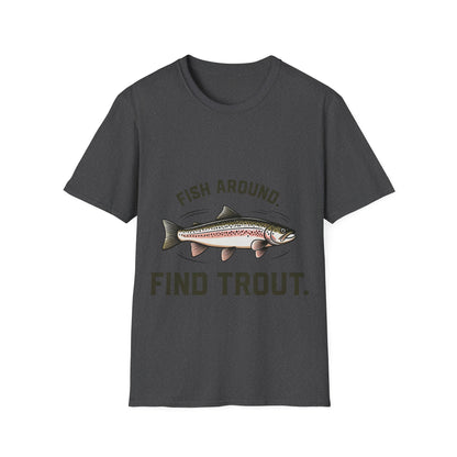 Find Trout Fishing T-Shirt — "Fish Around. Find Trout." Graphic Tee for Anglers