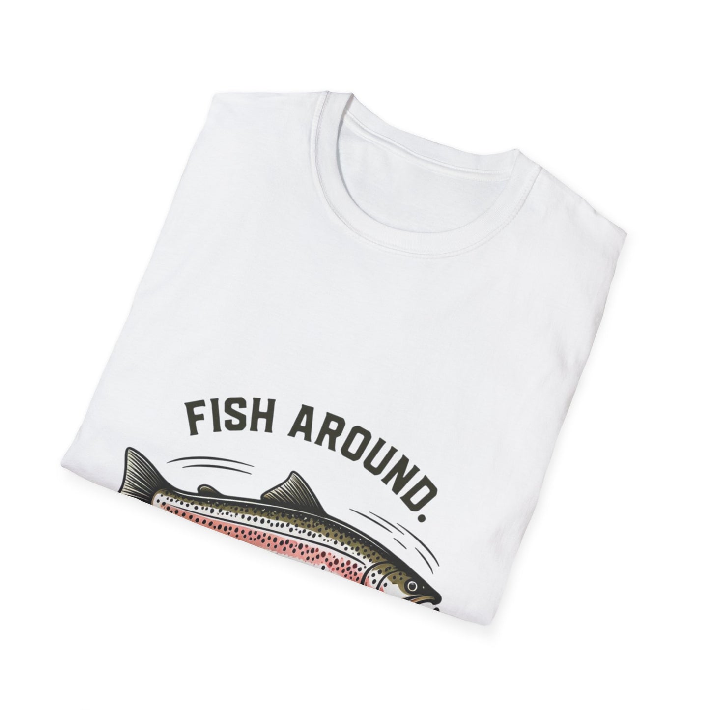 Find Trout Fishing T-Shirt — "Fish Around. Find Trout." Graphic Tee for Anglers
