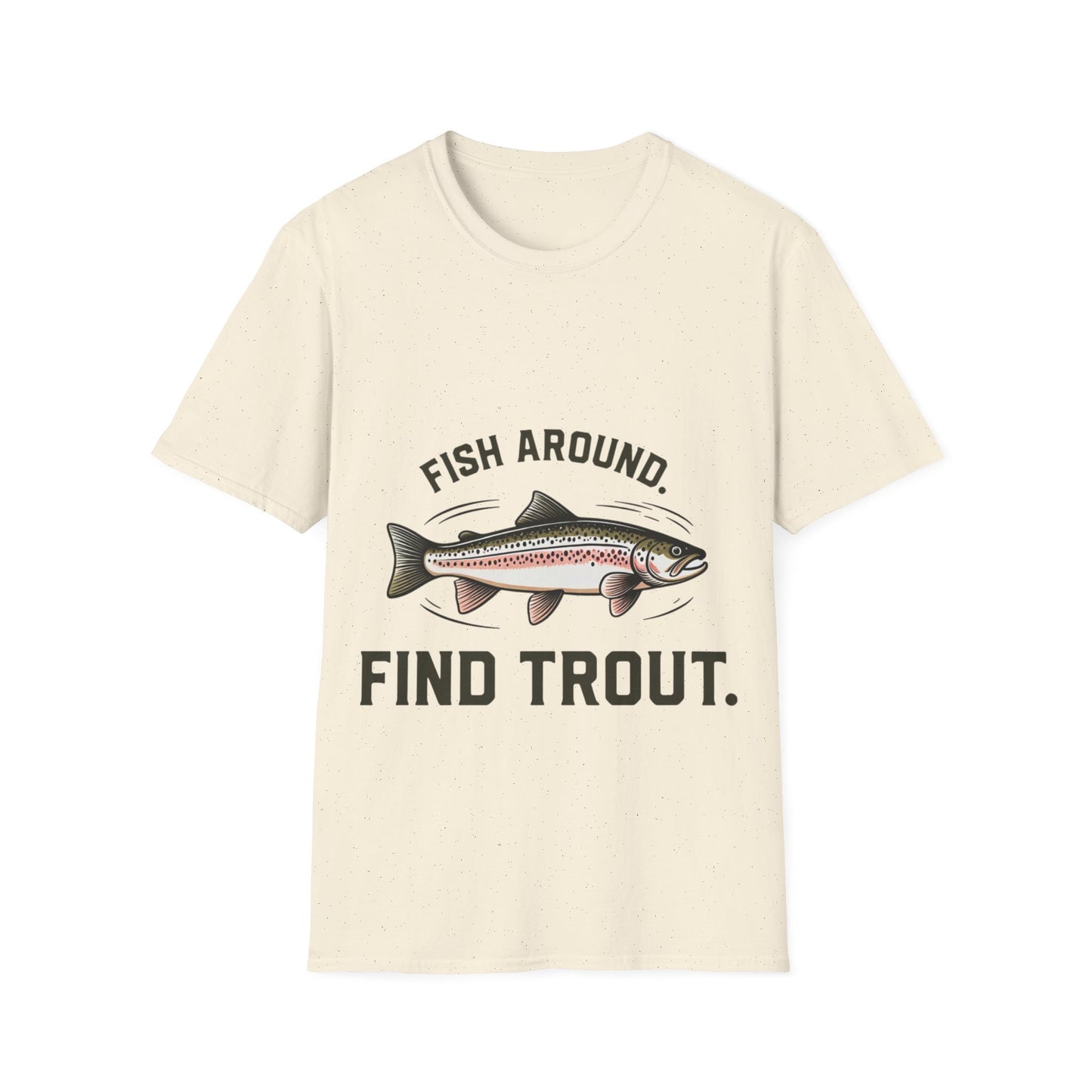 Find Trout Fishing T-Shirt — "Fish Around. Find Trout." Graphic Tee for Anglers