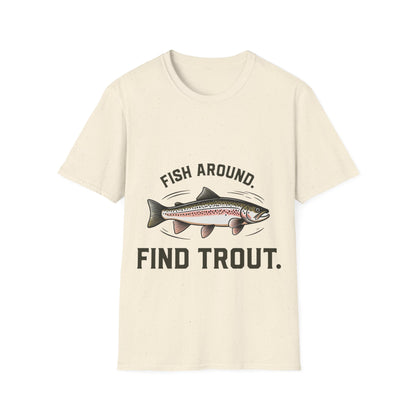 Find Trout Fishing T-Shirt — "Fish Around. Find Trout." Graphic Tee for Anglers