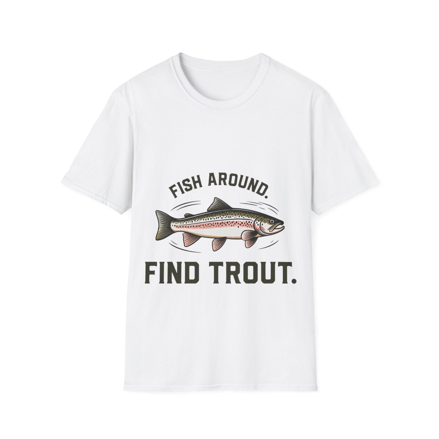 Find Trout Fishing T-Shirt — "Fish Around. Find Trout." Graphic Tee for Anglers
