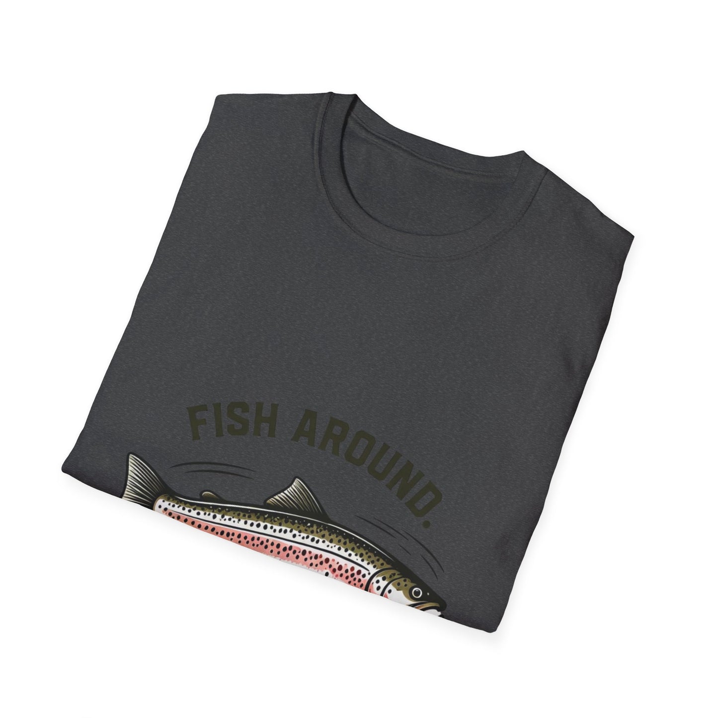 Find Trout Fishing T-Shirt — "Fish Around. Find Trout." Graphic Tee for Anglers
