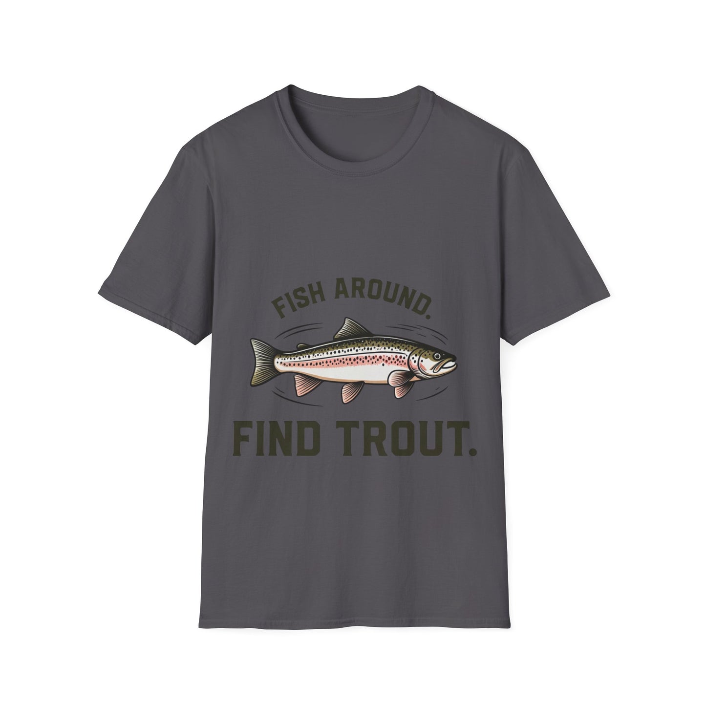 Find Trout Fishing T-Shirt — "Fish Around. Find Trout." Graphic Tee for Anglers