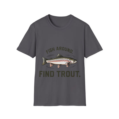 Find Trout Fishing T-Shirt — "Fish Around. Find Trout." Graphic Tee for Anglers